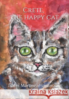 Crete, the happy cat Martinez Hausmann Isabel Martinez Hausmann 9798508834838 Independently published - książka