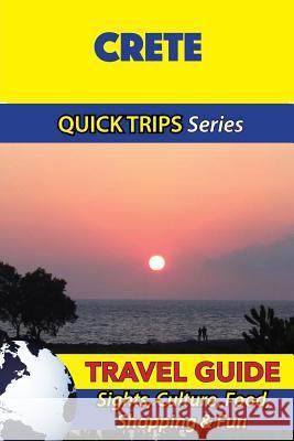Crete Travel Guide (Quick Trips Series): Sights, Culture, Food, Shopping & Fun Raymond Stone 9781532940422 Createspace Independent Publishing Platform - książka