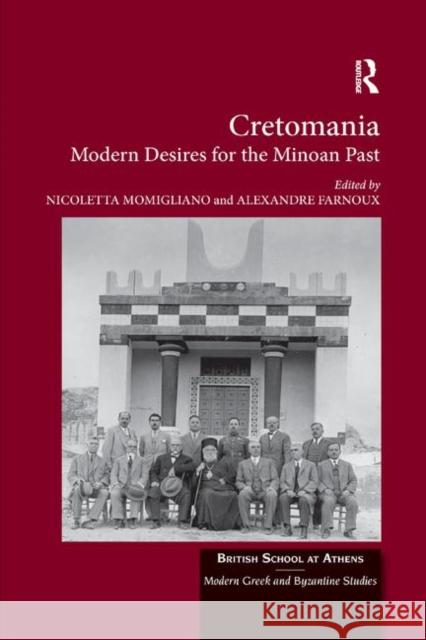 Cretomania: Modern Desires for the Minoan Past Nicoletta Momigliano Alexandre Farnoux 9780367881481 Routledge - książka