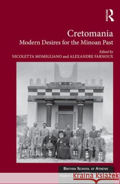 Cretomania: Modern Desires for the Minoan Past Nicoletta Momigliano Alexandre Farnoux 9781472474995 Routledge - książka