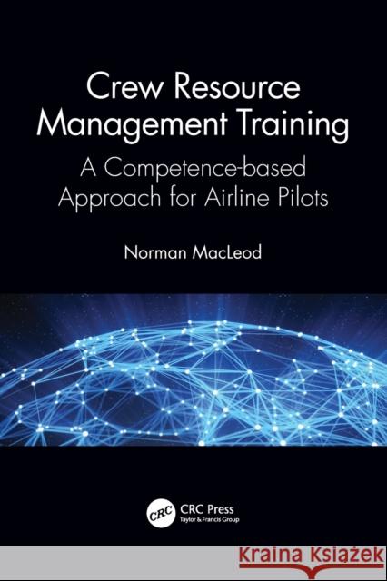 Crew Resource Management Training: A Competence-based Approach for Airline Pilots Norman MacLeod 9780367687328 CRC Press - książka