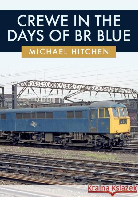 Crewe in the Days of BR Blue Michael Hitchen 9781445692753 Amberley Publishing - książka