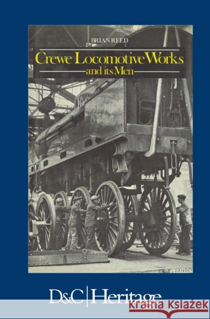 Crewe Locomotive Works and its Men Reed, Brian 9780715382288 David & Charles Publishers - książka
