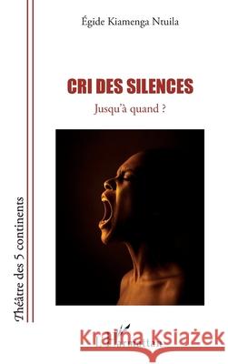 Cri des silences: Jusqu'? quand ? Egide Kiameng 9782336578156 Editions L'Harmattan - książka