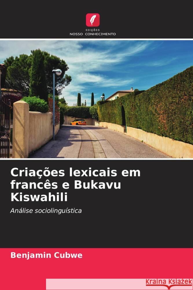 Cria??es lexicais em franc?s e Bukavu Kiswahili Benjamin Cubwe 9786206887355 Edicoes Nosso Conhecimento - książka