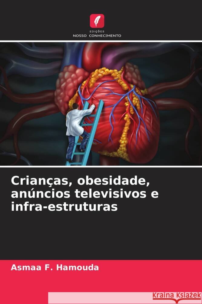 Crian?as, obesidade, an?ncios televisivos e infra-estruturas Asmaa F. Hamouda 9786208128005 Edicoes Nosso Conhecimento - książka