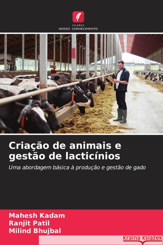 Cria??o de animais e gest?o de lactic?nios Mahesh Kadam Ranjit Patil Milind Bhujbal 9786206886754 Edicoes Nosso Conhecimento - książka