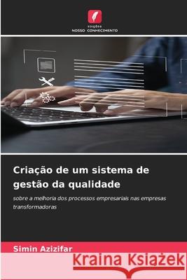 Criação de um sistema de gestão da qualidade Azizifar, Simin 9786209114366 Edições Nosso Conhecimento - książka