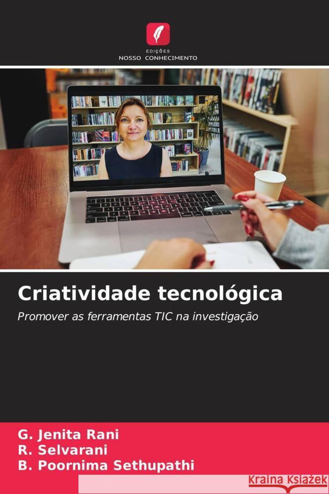 Criatividade tecnol?gica G. Jenita Rani R. Selvarani B. Poornima Sethupathi 9786206990000 Edicoes Nosso Conhecimento - książka