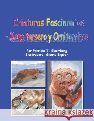 Criaturas Fascinantes: Mono Tarsero y Ornitorrinco Patricia Tenorio-Bloomberg 9781463376154 Palibrio - książka