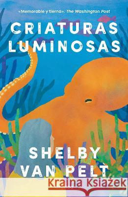 Criaturas Luminosas / Remarkably Bright Creatures Shelby Va 9781644738641 Grijalbo - książka