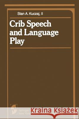 Crib Speech and Language Play S. A. II Kuczaj 9781461395041 Springer - książka