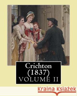 Crichton (1837). By: W. Harrison Ainsworth, in three volume's (VOLUME I): Novel (Original Classics) Ainsworth, W. Harrison 9781546308843 Createspace Independent Publishing Platform - książka