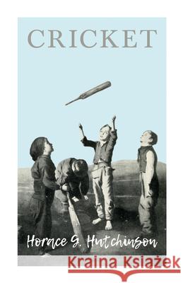 Cricket Horace G. Hutchinson Various 9781528711890 Macha Press - książka