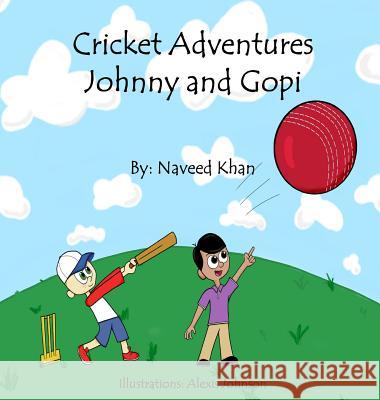 Cricket Adventures: Johnny and Gopi Naveed Khan Alexis Johnson 9781732002319 Naveed Khan - książka