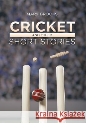 Cricket and Other Short Stories Mary Brooks 9781499006896 Xlibris Corporation - książka