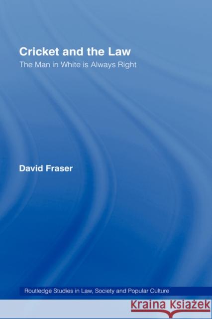 Cricket and the Law: The Man in White Is Always Right Fraser, David 9780714653471 Routledge - książka