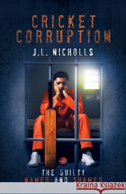 Cricket Corruption: The guilty named and shamed Nicholls, J. L. 9781910223734 UK Book Publishing - książka