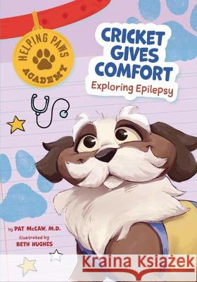 Cricket Gives Comfort: Exploring Epilepsy Mavis Bean Beth Hughes 9780977130870 Mayo Clinic Press Kids - książka