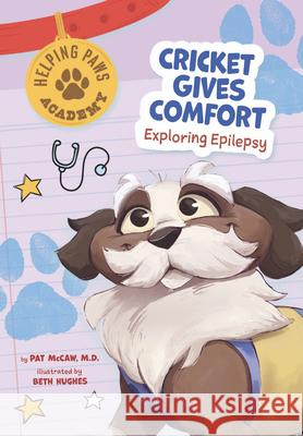 Cricket Gives Comfort: Exploring Epilepsy Pat McCaw, Beth Hughes 9798887702902 Taylor & Francis Ltd - książka