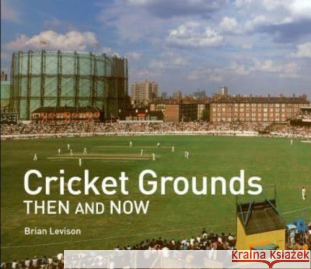 Cricket Grounds Then and Now Brian Levison 9781911682097 HarperCollins Publishers - książka
