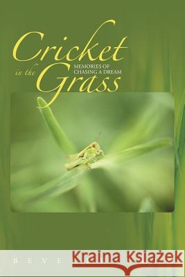Cricket in the Grass: Memories of Chasing a Dream Paik, Beverly 9781475928464 iUniverse.com - książka