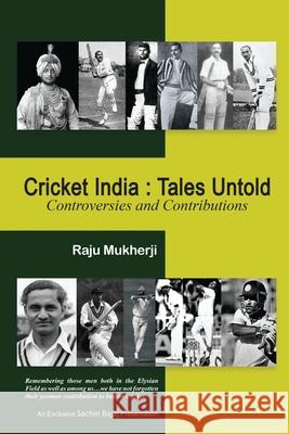 Cricket India: Tales Untold: Controversies and Contributions Raju Mukherji 9781636337852 Notion Press - książka