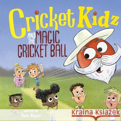 Cricket Kidz and the Magic Cricket Ball Ben Rispin Greg David 9781836888642 Independent Publishing Network - książka