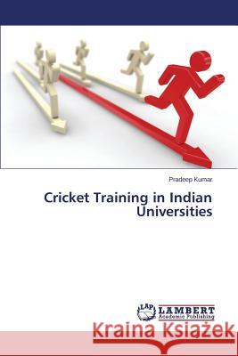 Cricket Training in Indian Universities Kumar Pradeep 9783659671135 LAP Lambert Academic Publishing - książka