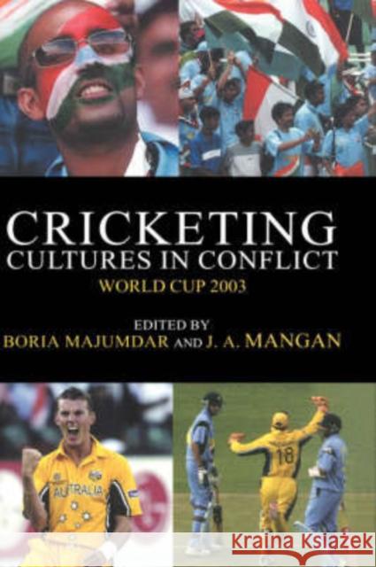 Cricketing Cultures in Conflict: Cricketing World Cup 2003 Majumdar, Boria 9780714655086 Frank Cass Publishers - książka