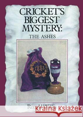Cricket's Biggest Mystery: The Ashes Ronald Willis 9780718825881 Lutterworth Press - książka