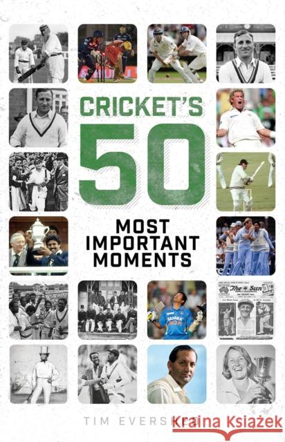 Cricket's Fifty Most Important Moments Tim Evershed 9781801505048 Pitch Publishing Ltd - książka