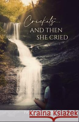Crickets...And Then She Cried Patricia Evans Dulin 9781735173931 Entegrity Choice Publishing - książka
