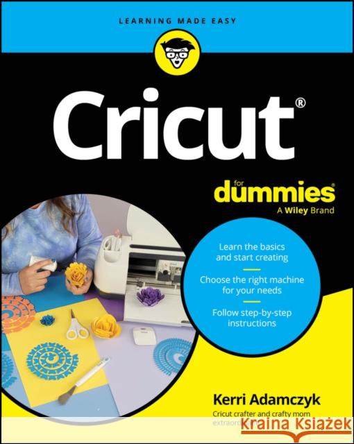 Cricut for Dummies Kerri Adamczyk 9781394309504 For Dummies - książka