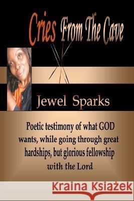 Cries From The Cave Jewel Sparks 9781453714225 Createspace Independent Publishing Platform - książka