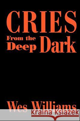 Cries from the Deep Dark Wes Williams 9780595190515 Writers Club Press - książka