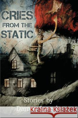 Cries from the Static Darren Speegle 9781935738398 Raw Dog Screaming Press - książka