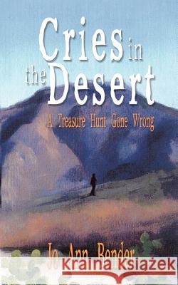 Cries in the Desert: A Treasure Hunt Gone Wrong Bender, Jo Ann 9781410765635 Authorhouse - książka