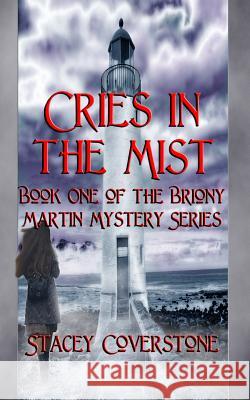 Cries in the Mist: Book One of The Briony Martin Mystery Series Coverstone, Stacey 9781482577372 Createspace - książka