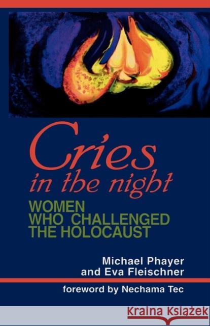 Cries in the Night: Women Who Challenged the Holocaust Phayer, Michael 9781556129773 Sheed & Ward - książka