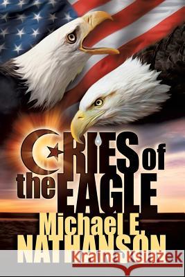Cries of the Eagle Michael E Nathanson 9781498458498 Xulon Press - książka