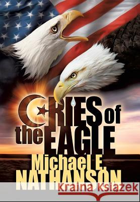 Cries of the Eagle Michael E Nathanson 9781498458511 Xulon Press - książka