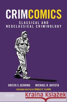 Crimcomics Issue 3: Classical and Neoclassical Criminology Krista S. Gehring Michael R. Batista 9780190207168 Oxford University Press, USA - książka