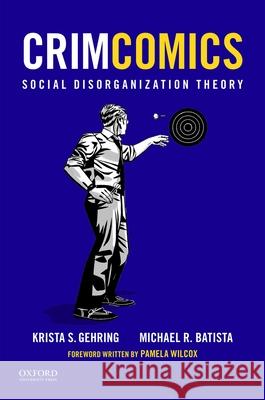 Crimcomics Issue 4: Social Disorganization Theory Krista S. Gehring Michael R. Batista 9780190207175 Oxford University Press, USA - książka