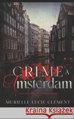 Crime à Amsterdam Clément, Murielle Lucie 9782374320205 MLC - książka