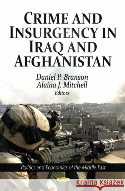 Crime & Insurgency in Iraq & Afghanistan Daniel P Branson, Alaina J Mitchell 9781612097435 Nova Science Publishers Inc - książka