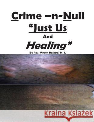 Crime -N-Null Just Us And Healing? Ballard M. S., Vinson 9781537352558 Createspace Independent Publishing Platform - książka