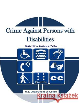 Crime Against Persons with Disabilities 2009-2013 - Statistical Tables U. S. Department of Justice              Penny Hill Press 9781530638277 Createspace Independent Publishing Platform - książka