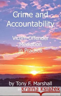 Crime and Accountability: Victim - Offender Mediation in Practice Tony F. Marshall Susan Merry 9781871281484 Coventry Peace and Reconciliation - książka