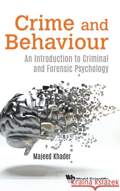 Crime and Behaviour: An Introduction to Criminal and Forensic Psychology Majeed Khader 9789813279339 World Scientific Publishing Company - książka